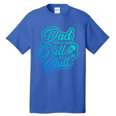 Dad Mastering Grillnchill Fathers Day Meaningful Gift Tall T-Shirt