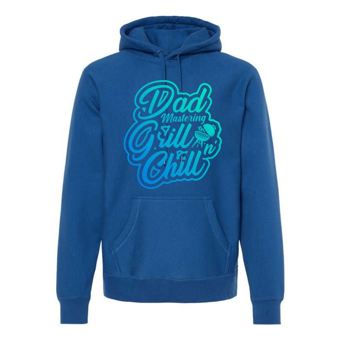 Dad Mastering Grillnchill Fathers Day Meaningful Gift Premium Hoodie