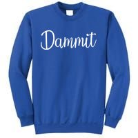 Dammit Motivational Gym Fitness Workout Life Day Cute Gift Sweatshirt