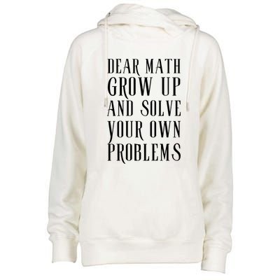 Dear Math Grow Up And Solve Your Own Problems Womens Funnel Neck Pullover Hood