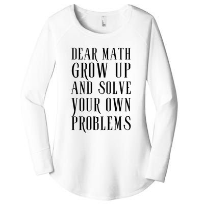 Dear Math Grow Up And Solve Your Own Problems Women's Perfect Tri Tunic Long Sleeve Shirt