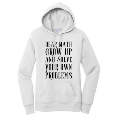 Dear Math Grow Up And Solve Your Own Problems Women's Pullover Hoodie