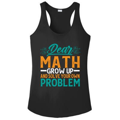 Dear Math Grow Up And Solve Your Own Problem Funny Math Cool Gift Ladies PosiCharge Competitor Racerback Tank