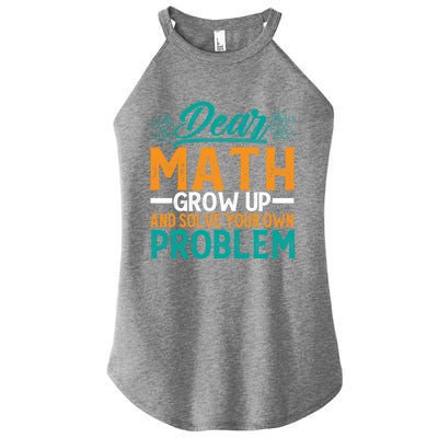 Dear Math Grow Up And Solve Your Own Problem Funny Math Cool Gift Women’s Perfect Tri Rocker Tank