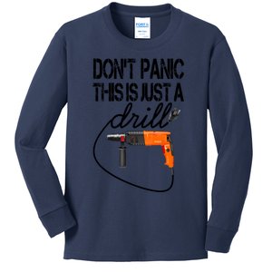 Diy Meaningful Gift Tool Funny Gift Don't Panic This Is Just A Drill Funny Gift Kids Long Sleeve Shirt