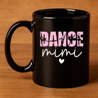 Dance Mimi Grandma Mimi Of A Dancer Dancing Mimi 11oz C Handle Ceramic Mug