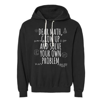 Dear Math Grow Up And Solve Your Own Problem Funny School Garment-Dyed Fleece Hoodie