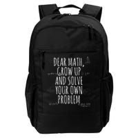 Dear Math Grow Up And Solve Your Own Problem Funny School Daily Commute Backpack