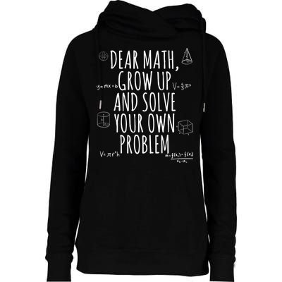 Dear Math Grow Up And Solve Your Own Problem Funny School Womens Funnel Neck Pullover Hood
