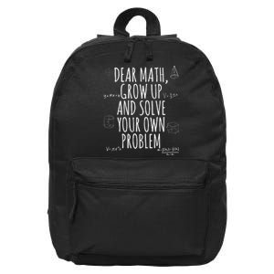 Dear Math Grow Up And Solve Your Own Problem Funny School 16 in Basic Backpack