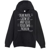 Dear Math Grow Up And Solve Your Own Problem Funny School Premium Pullover Hoodie