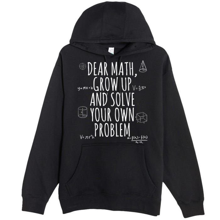 Dear Math Grow Up And Solve Your Own Problem Funny School Premium Pullover Hoodie