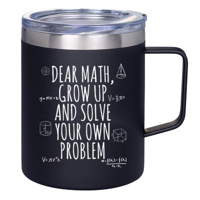 Dear Math Grow Up And Solve Your Own Problem Funny School 12oz Stainless Steel Coffee Mug