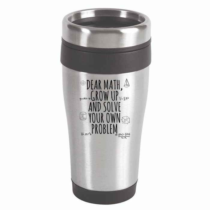 Dear Math Grow Up And Solve Your Own Problem Funny School 16oz Travel Tumbler