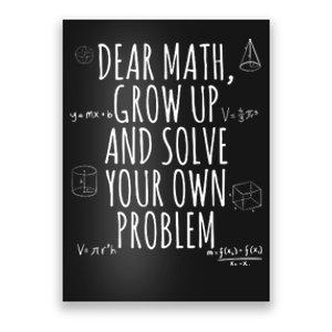 Dear Math Grow Up And Solve Your Own Problem Funny School Poster