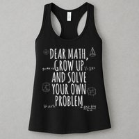 Dear Math Grow Up And Solve Your Own Problem Funny School Womens Tank Top