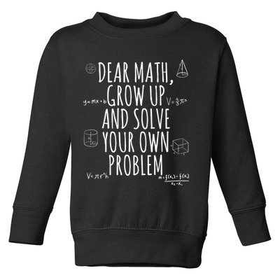 Dear Math Grow Up And Solve Your Own Problem Funny School Toddler Sweatshirt