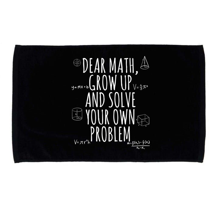 Dear Math Grow Up And Solve Your Own Problem Funny School Microfiber Hand Towel
