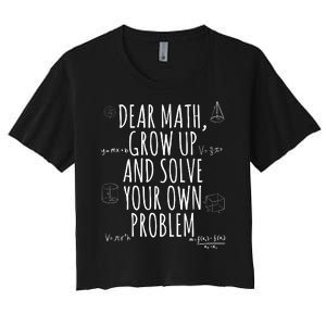 Dear Math Grow Up And Solve Your Own Problem Funny School Women's Crop Top Tee