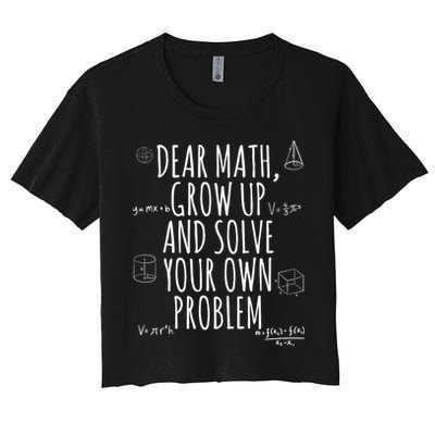 Dear Math Grow Up And Solve Your Own Problem Funny School Crop Top