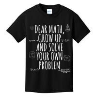 Dear Math Grow Up And Solve Your Own Problem Funny School Kids T-Shirt