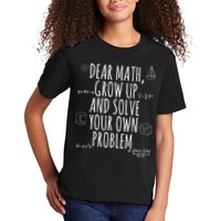 Dear Math Grow Up And Solve Your Own Problem Funny School Kids T-Shirt