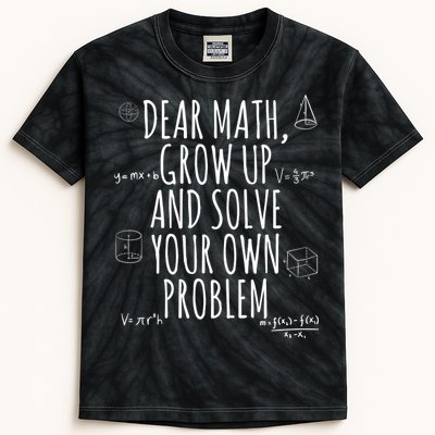 Dear Math Grow Up And Solve Your Own Problem Funny School Kids Tie-Dye T-Shirt