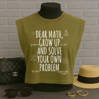 Dear Math Grow Up And Solve Your Own Problem Funny School Garment-Dyed Women's Muscle Tee