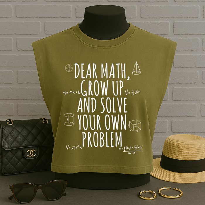 Dear Math Grow Up And Solve Your Own Problem Funny School Garment-Dyed Women's Muscle Tee