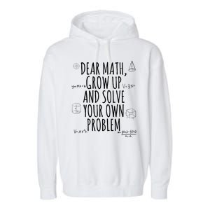 Dear Math Grow Up And Solve Your Own Problem Funny School Garment-Dyed Fleece Hoodie