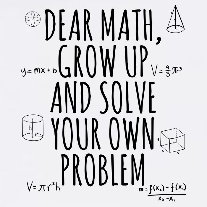 Dear Math Grow Up And Solve Your Own Problem Funny School Garment-Dyed Sweatshirt