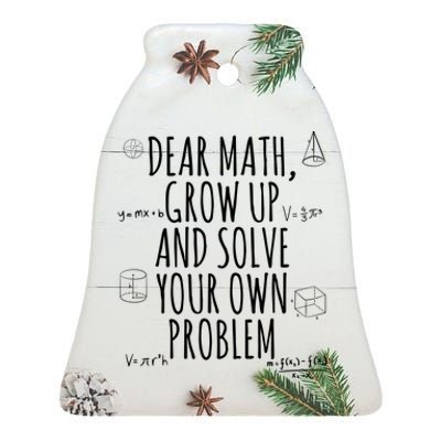 Dear Math Grow Up And Solve Your Own Problem Funny School Ceramic Bell Ornament