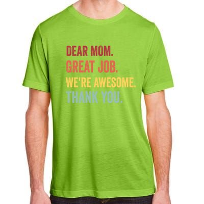 Dear Mom Great Job Were Awesome Thank You Mothers Day Adult ChromaSoft Performance T-Shirt