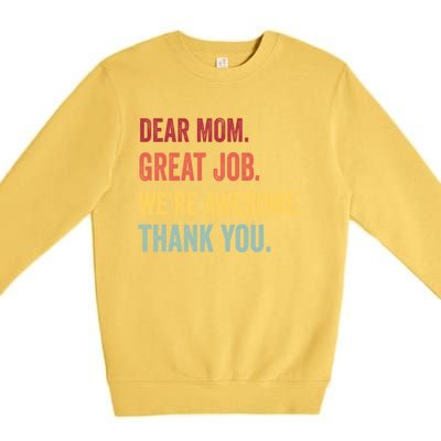 Dear Mom Great Job Were Awesome Thank You Mothers Day Premium Crewneck Sweatshirt