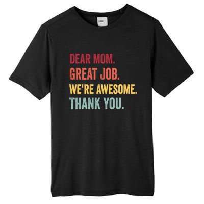 Dear Mom Great Job Were Awesome Thank You Mothers Day Tall Fusion ChromaSoft Performance T-Shirt