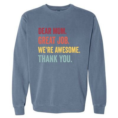 Dear Mom Great Job Were Awesome Thank You Mothers Day Garment-Dyed Sweatshirt