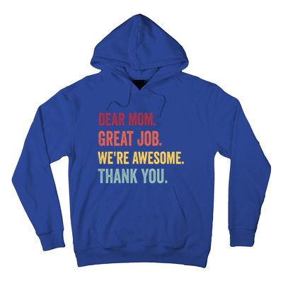 Dear Mom Great Job Were Awesome Thank You Mothers Day Hoodie