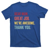 Dear Mom Great Job Were Awesome Thank You Mothers Day T-Shirt