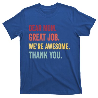 Dear Mom Great Job Were Awesome Thank You Mothers Day T-Shirt