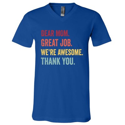 Dear Mom Great Job Were Awesome Thank You Mothers Day V-Neck T-Shirt