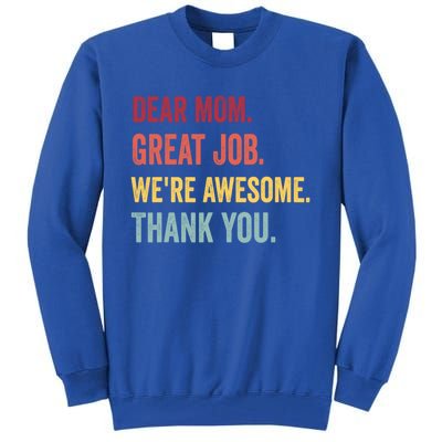 Dear Mom Great Job Were Awesome Thank You Mothers Day Tall Sweatshirt