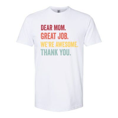 Dear Mom Great Job Were Awesome Thank You Mothers Day Softstyle CVC T-Shirt