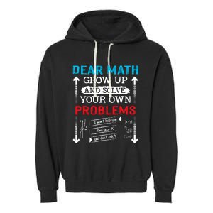 Dear Math Grow Up And Solve Your Own Problems Math Students Garment-Dyed Fleece Hoodie