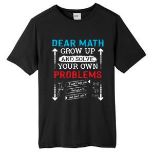 Dear Math Grow Up And Solve Your Own Problems Math Students Tall Fusion ChromaSoft Performance T-Shirt