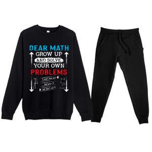 Dear Math Grow Up And Solve Your Own Problems Math Students Premium Crewneck Sweatsuit Set