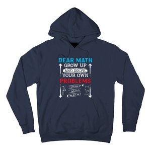 Dear Math Grow Up And Solve Your Own Problems Math Students Hoodie