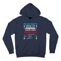 Dear Math Grow Up And Solve Your Own Problems Math Students Hoodie