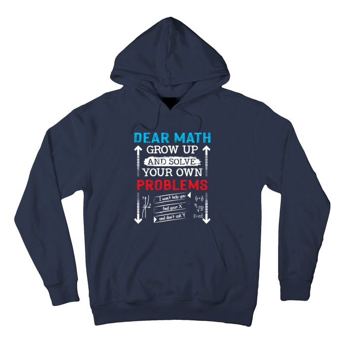 Dear Math Grow Up And Solve Your Own Problems Math Students Hoodie