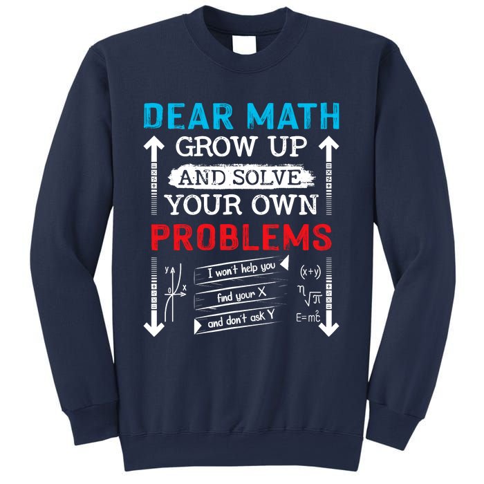 Dear Math Grow Up And Solve Your Own Problems Math Students Sweatshirt