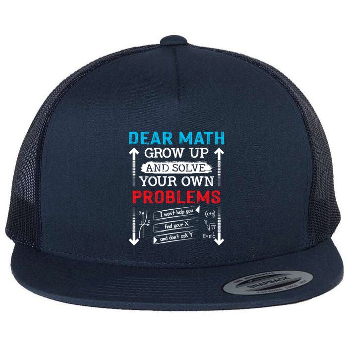 Dear Math Grow Up And Solve Your Own Problems Math Students Flat Bill Trucker Hat